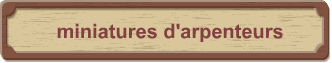 miniatures d'arpenteurs