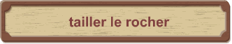 tailler le rocher